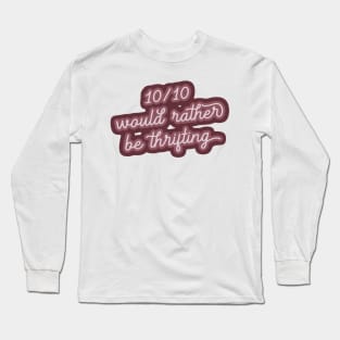 I’d Rather Be Thrifting Long Sleeve T-Shirt